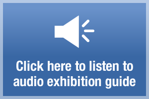 Click here to listen to audio exhibition guide